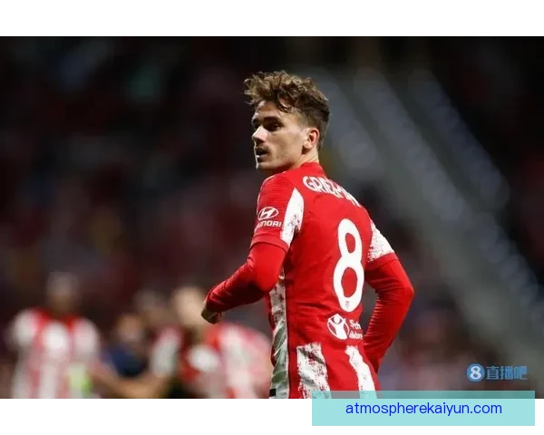 格列兹曼的日常饮食与作息习惯值得关注，助力他在赛场上的持续提升。