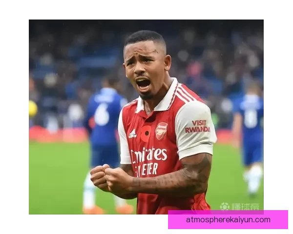 热苏斯在阿森纳持续提升，表现稳健助力球队竞争力增强